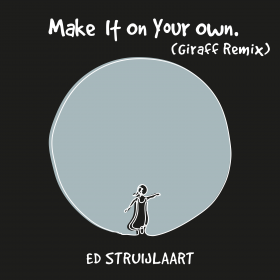 Ed Struijlaart - Make It On Your Own (Giraff Remix)(artwork)