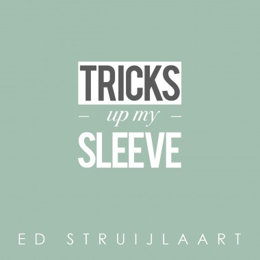 Ed Struijlaart Tricks up my sleeve